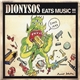 Dionysos - Dionysos Eats Music !!!